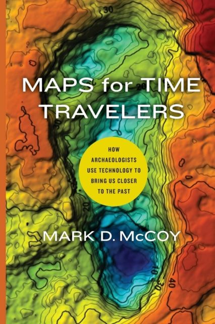 Book cover of: Maps for Time Travelers. By: Mark D. McCoy
