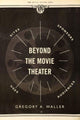 Book cover of: Beyond the Movie Theater. By: Gregory A. Waller