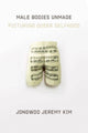 Book cover of: Male Bodies Unmade. By: Jongwoo Jeremy Kim