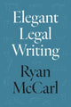 Book cover of: Elegant Legal Writing. By: Ryan McCarl