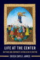 Book cover of: Life at the Center. By: Erica Caple James