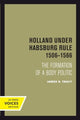 Book cover of: Holland Under Habsburg Rule, 1506-1566. By: James D. Tracy