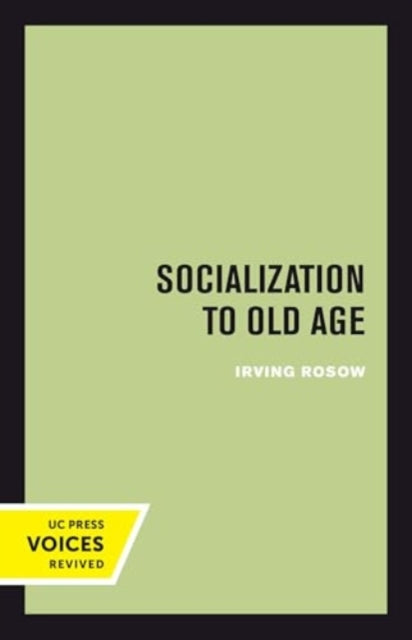 Book cover of: Socialization to Old Age. By: Irving Rosow