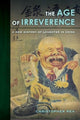 Book cover of: Age of Irreverence. By: Christopher Rea