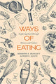 Book cover of: Ways of Eating. By: Benjamin Aldes Wurgaft