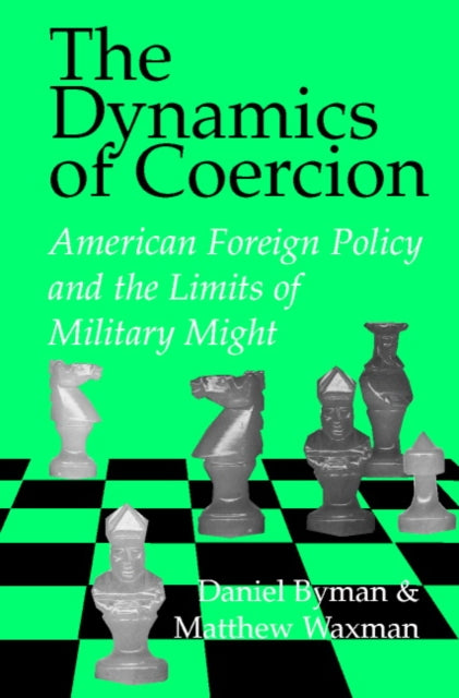 Book cover of: Dynamics of Coercion. By: Daniel Byman
