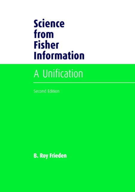 Book cover of: Science from Fisher Information. By: B. Roy Frieden