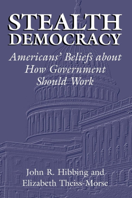 Book cover of: Stealth Democracy. By: John R. Hibbing