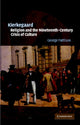 Book cover of: Kierkegaard, Religion and the Nineteenth-Century Crisis of Culture. By: George Pattison