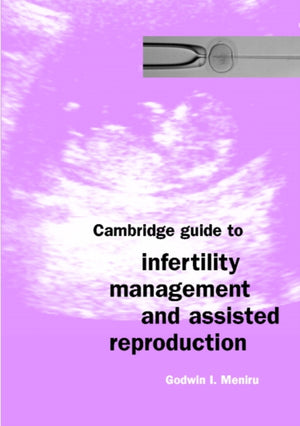 Cambridge Guide to Infertility Management and Assisted Reproduction