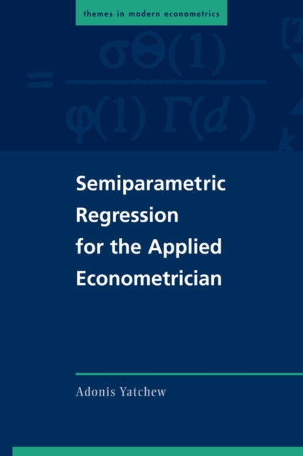 Book cover of: Semiparametric Regression for the Applied Econometrician. By: Adonis Yatchew