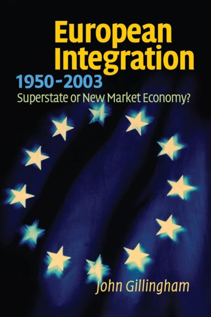 Book cover of: European Integration, 1950–2003. By: John Gillingham