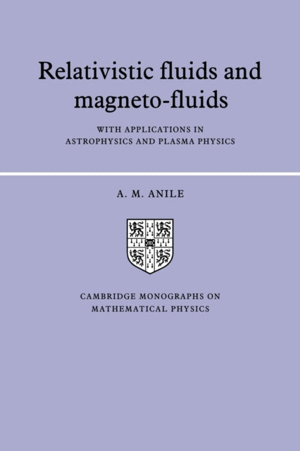 Book cover of: Relativistic Fluids and Magneto-fluids. By: A. M. Anile