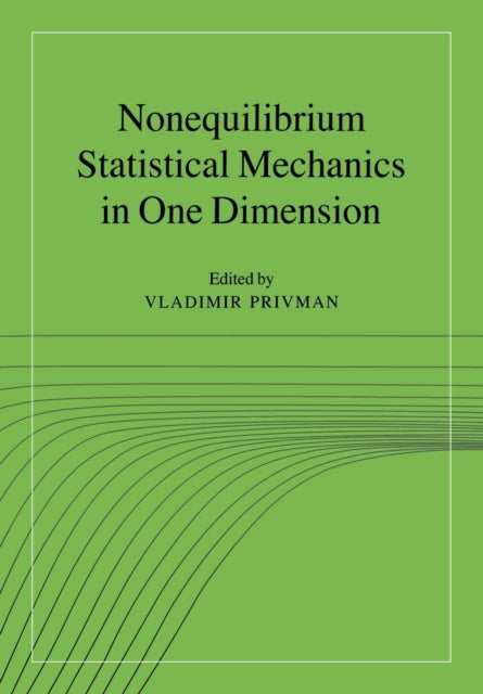 Book cover of: Nonequilibrium Statistical Mechanics in One Dimension. By: Vladimir Privman