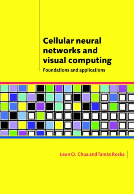 Book cover of: Cellular Neural Networks and Visual Computing. By: Leon O. Chua