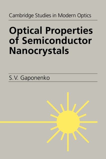 Book cover of: Optical Properties of Semiconductor Nanocrystals. By: S. V. Gaponenko