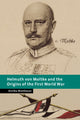 Book cover of: Helmuth von Moltke and the Origins of the First World War. By: Annika Mombauer