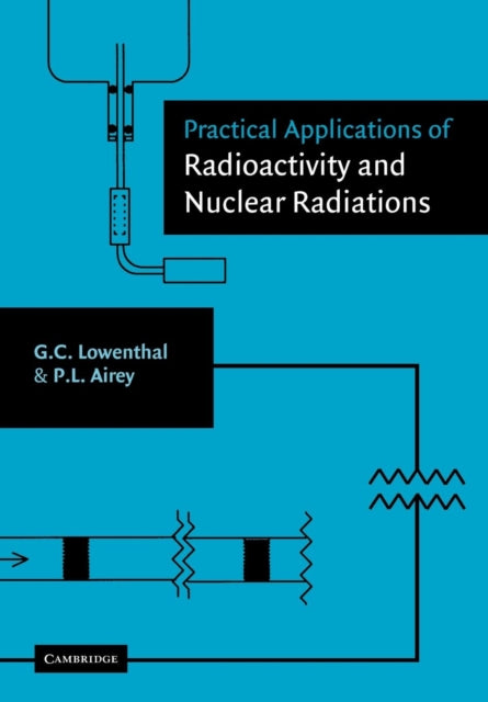 Book cover of: Practical Applications of Radioactivity and Nuclear Radiations. By: Gerhart Lowenthal