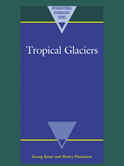 Book cover of: Tropical Glaciers. By: Georg Kaser