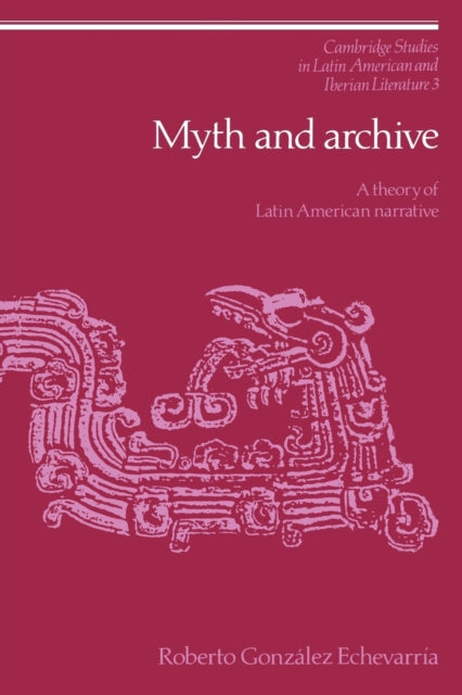 Book cover of: Myth and Archive. By: Roberto González Echevarría