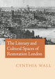 Book cover of: Literary and Cultural Spaces of Restoration London. By: Cynthia Wall