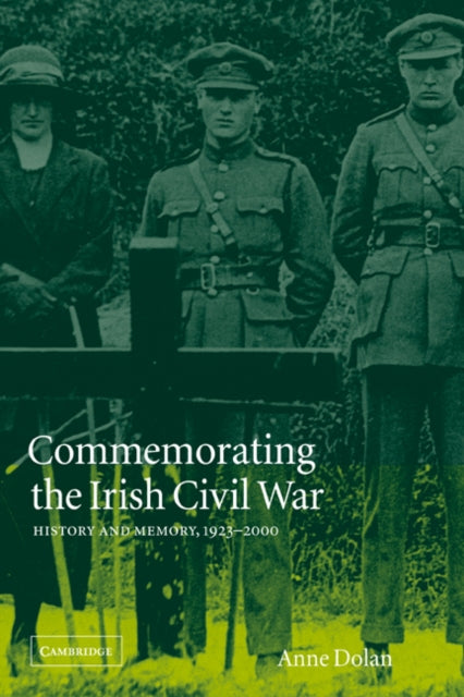 Book cover of: Commemorating the Irish Civil War. By: Anne Dolan