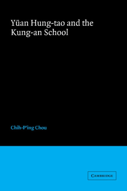 Book cover of: Yuan Hung-tao and the Kung-an School. By: Chih-P'ing Chou, Zhou, Zhiping