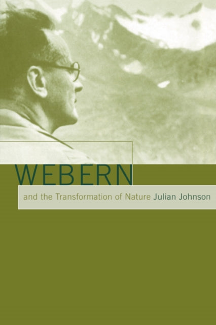 Book cover of: Webern and the Transformation of Nature. By: Julian Johnson