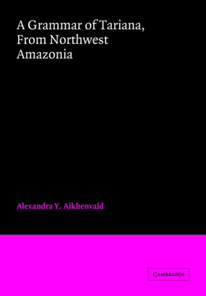 Grammar of Tariana, from Northwest Amazonia