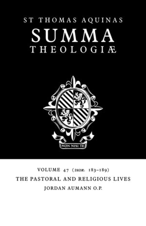 Summa Theologiae: Volume 47, The Pastoral and Religious Lives