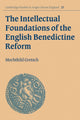 Book cover of: Intellectual Foundations of the English Benedictine Reform. By: Mechthild Gretsch