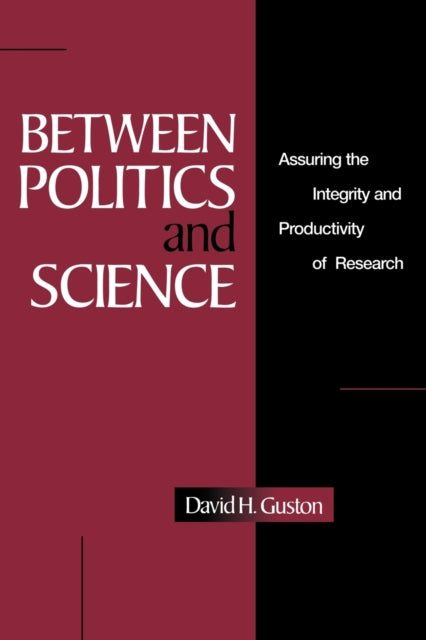 Book cover of: Between Politics and Science. By: David H. Guston
