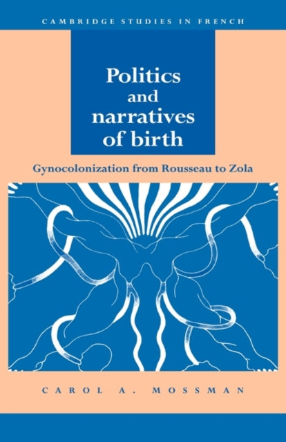 Book cover of: Politics and Narratives of Birth. By: Carol A. Mossman