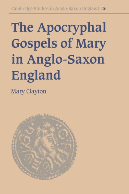 Book cover of: Apocryphal Gospels of Mary in Anglo-Saxon England. By: Mary Clayton