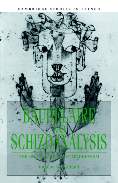 Book cover of: Baudelaire and Schizoanalysis. By: Eugene W. Holland
