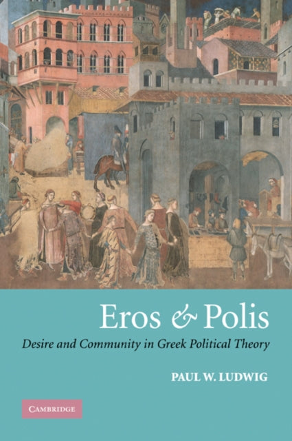 Book cover of: Eros and Polis. By: Paul W. Ludwig