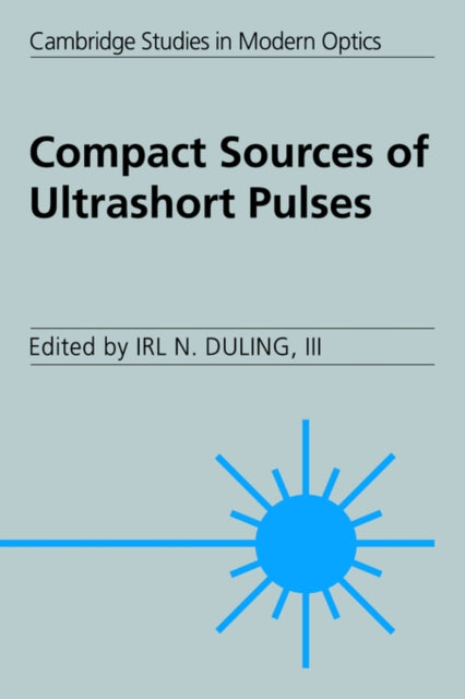 Book cover of: Compact Sources of Ultrashort Pulses. By: III, Irl N. Duling