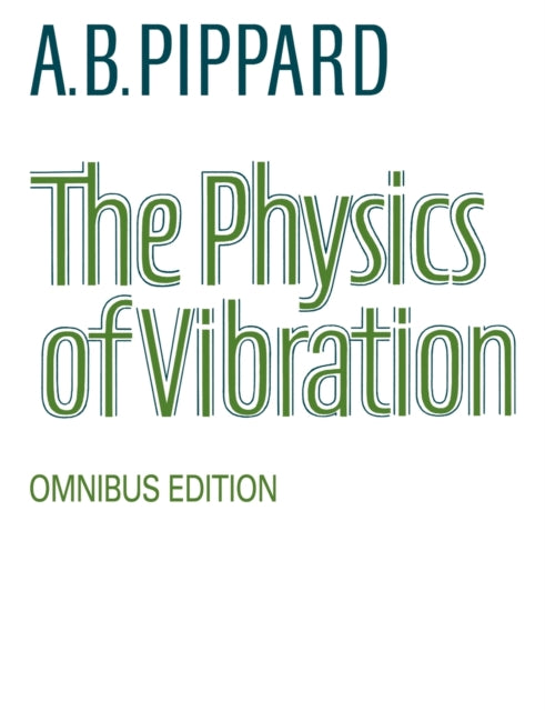 Book cover of: Physics of Vibration. By: A. B. Pippard