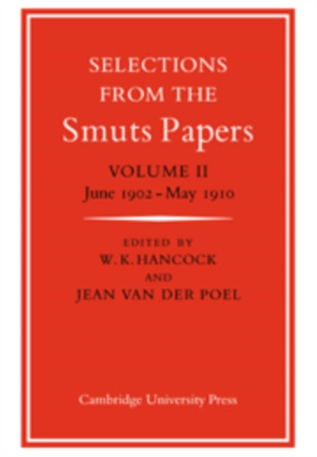 Book cover of: Selections from the Smuts Papers: Volume 2, June 1902-May 1910