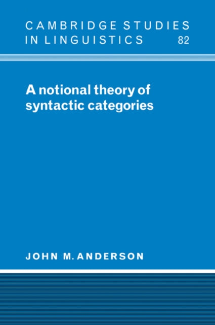 Book cover of: Notional Theory of Syntactic Categories. By: John M. Anderson