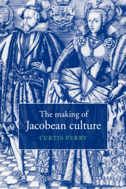 Book cover of: Making of Jacobean Culture. By: Curtis Perry