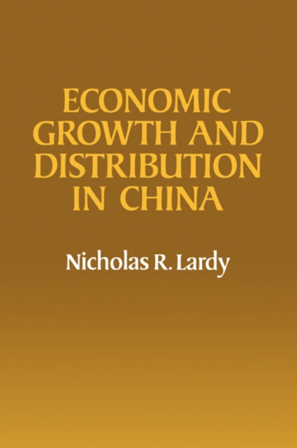 Book cover of: Economic Growth and Distribution in China. By: Nicholas R. Lardy