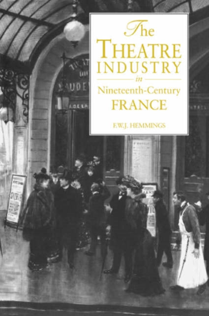 Book cover of: Theatre Industry in Nineteenth-Century France. By: Frederic William John Hemmings
