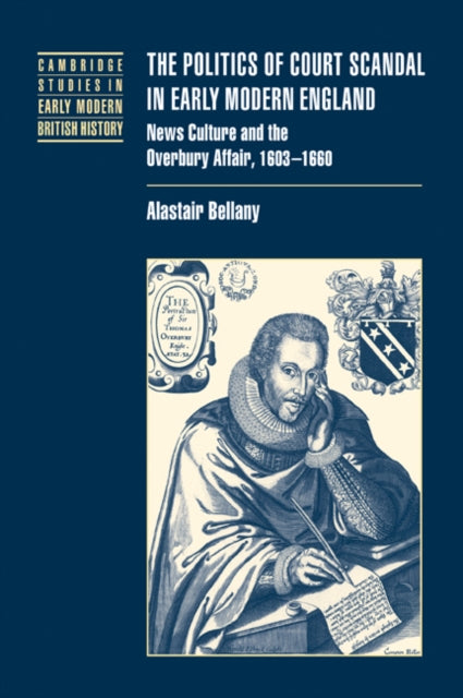 Book cover of: Politics of Court Scandal in Early Modern England. By: Alastair Bellany