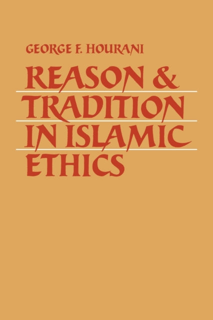 Book cover of: Reason and Tradition in Islamic Ethics. By: George F. Hourani