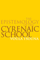 Book cover of: Epistemology of the Cyrenaic School. By: Voula Tsouna