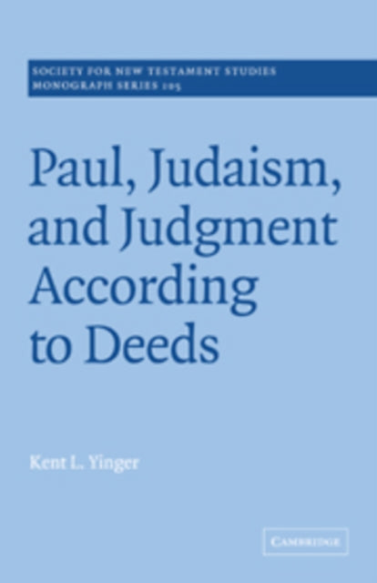 Book cover of: Paul, Judaism, and Judgment According to Deeds. By: Kent L. Yinger