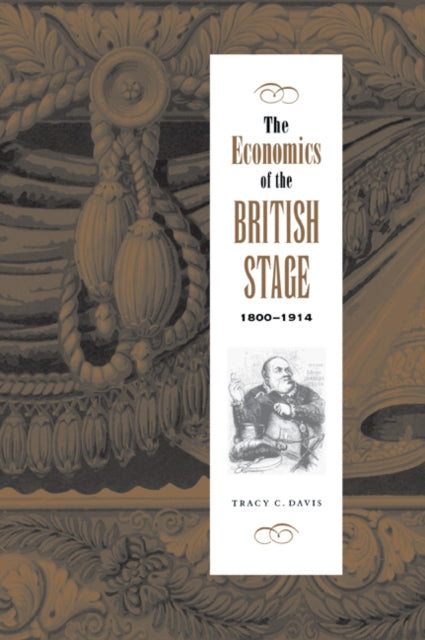 Book cover of: Economics of the British Stage 1800–1914. By: Tracy C. Davis