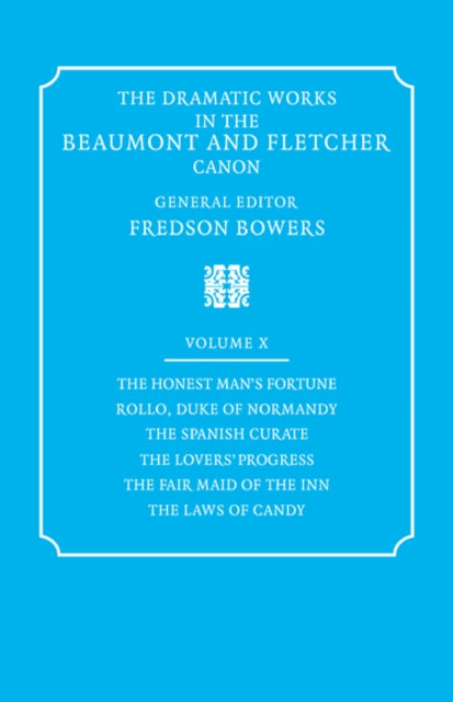 Book cover of: Dramatic Works in the Beaumont and Fletcher Canon: Volume 10, The Honest Man's Fortune, Rollo, Duke of Normandy, The Spanish Curate, The Lover's Progress, The Fair Maid of the Inn, The Laws of Candy. By: Francis Beaumont