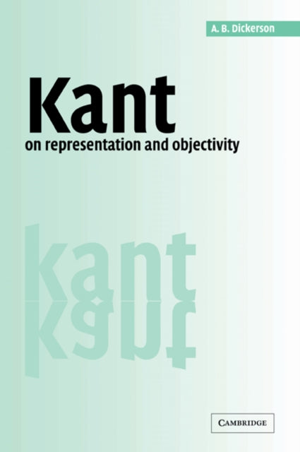 Book cover of: Kant on Representation and Objectivity. By: A. B. Dickerson